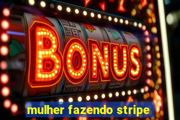 mulher fazendo stripe