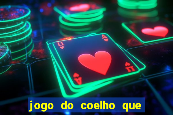 jogo do coelho que ganha dinheiro