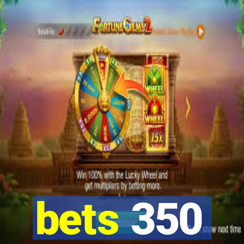 bets 350