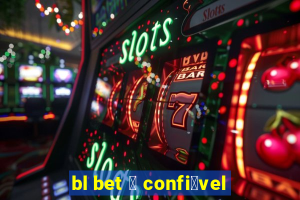 bl bet 茅 confi谩vel