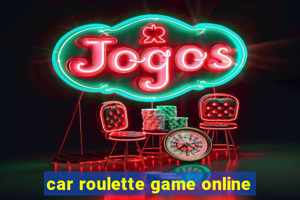 car roulette game online