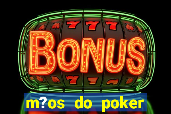 m?os do poker texas holdem