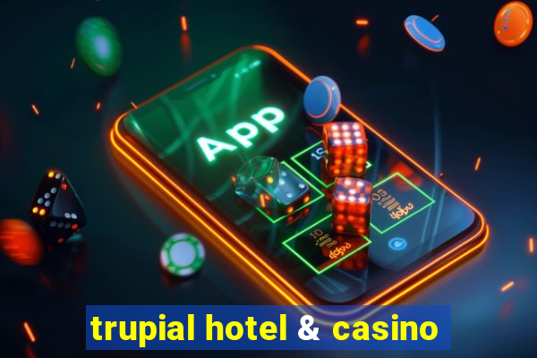 trupial hotel & casino