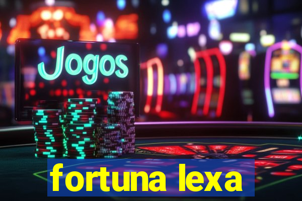 fortuna lexa