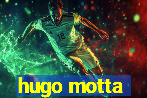 hugo motta