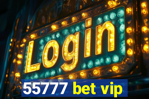 55777 bet vip