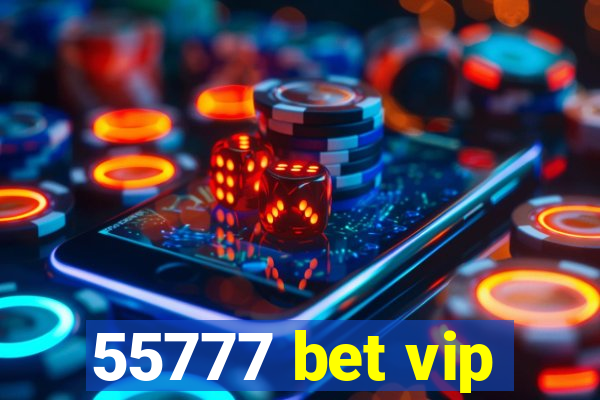 55777 bet vip