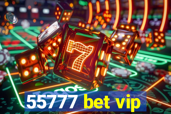 55777 bet vip