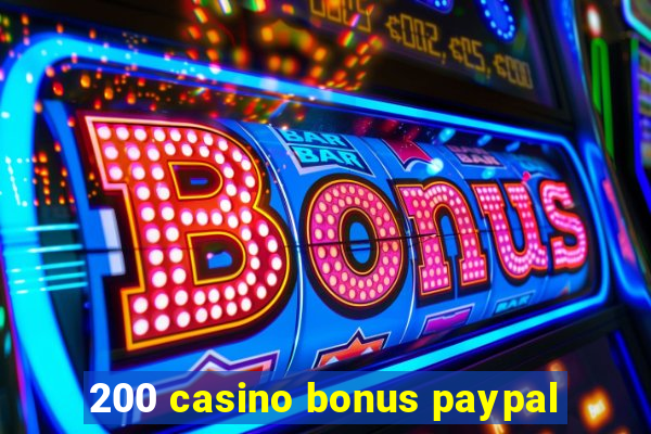 200 casino bonus paypal