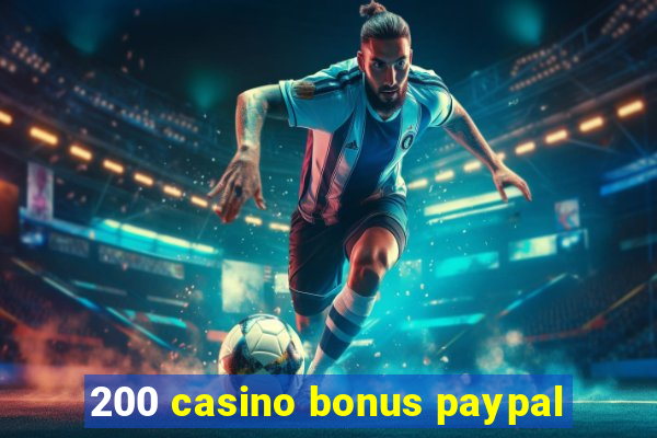 200 casino bonus paypal