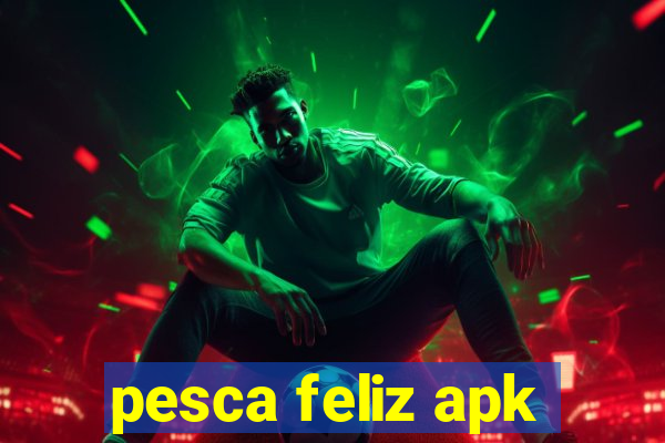 pesca feliz apk