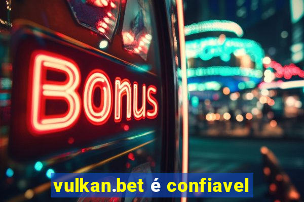 vulkan.bet é confiavel