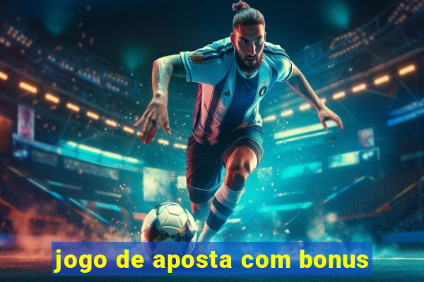 jogo de aposta com bonus