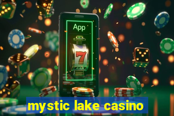 mystic lake casino