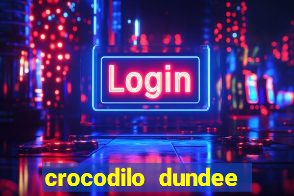 crocodilo dundee filme completo dublado