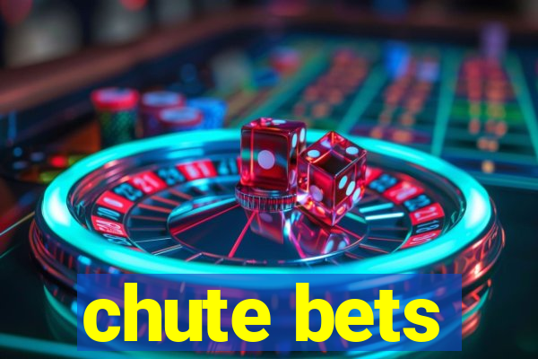 chute bets