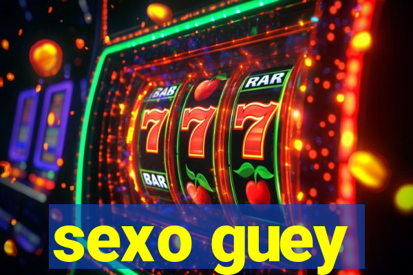 sexo guey