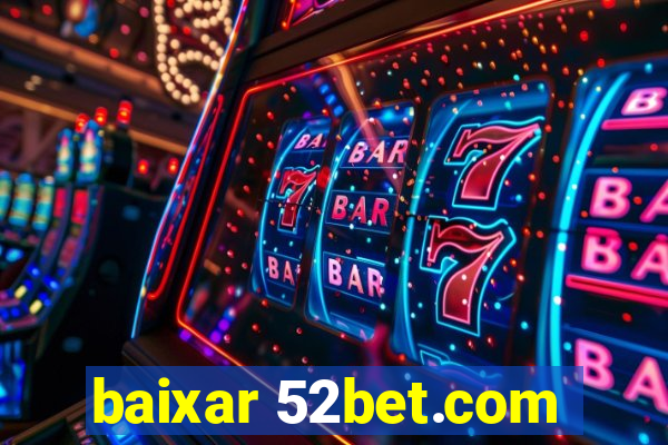 baixar 52bet.com