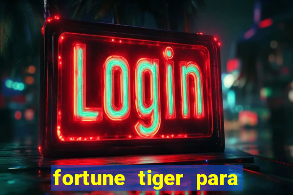 fortune tiger para menor de 18