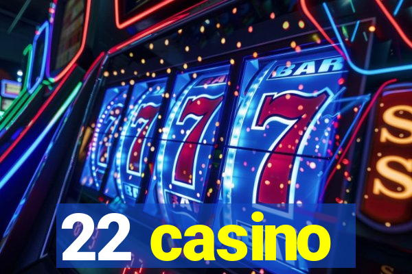 22 casino