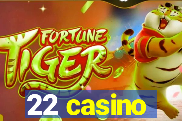 22 casino