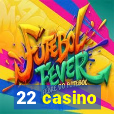 22 casino