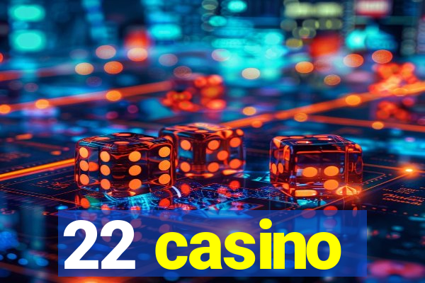 22 casino