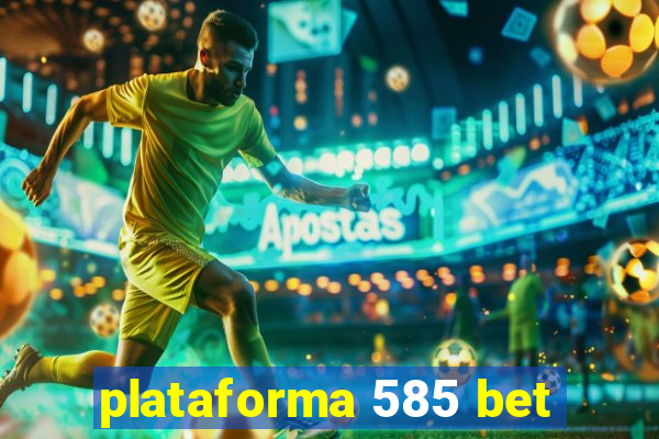 plataforma 585 bet