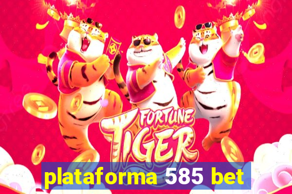 plataforma 585 bet