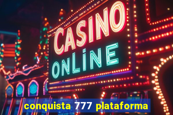 conquista 777 plataforma