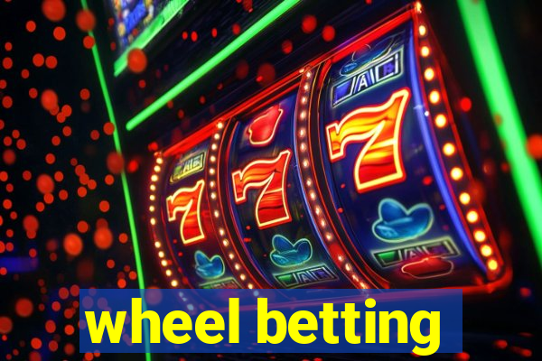 wheel betting