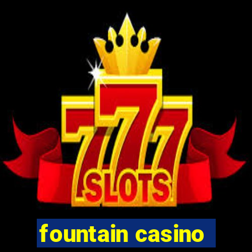 fountain casino