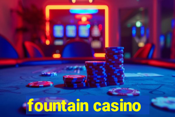 fountain casino