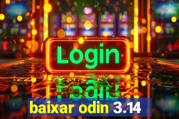 baixar odin 3.14