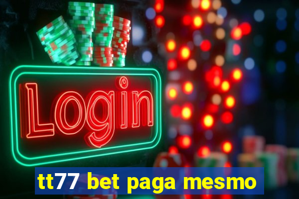 tt77 bet paga mesmo