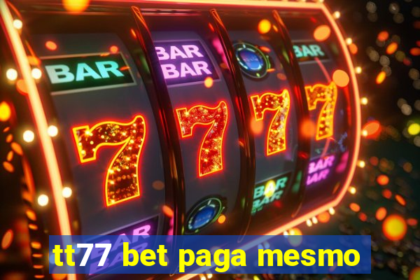 tt77 bet paga mesmo