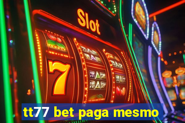 tt77 bet paga mesmo