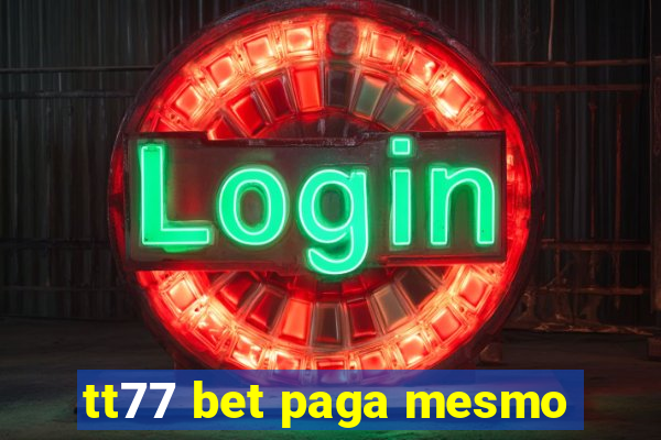 tt77 bet paga mesmo