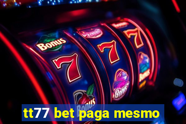 tt77 bet paga mesmo