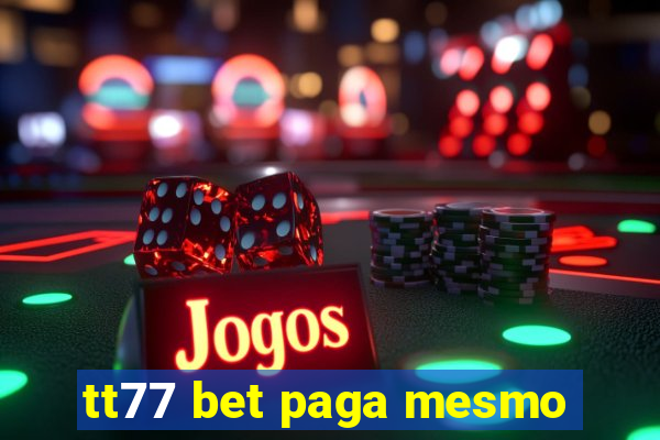 tt77 bet paga mesmo