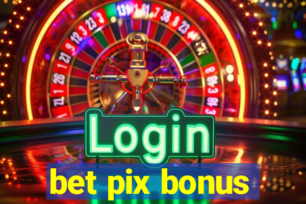 bet pix bonus