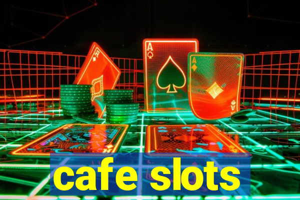 cafe slots