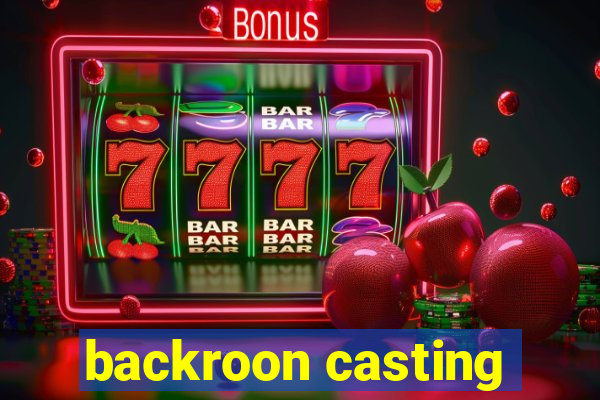 backroon casting