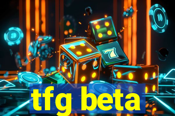 tfg beta