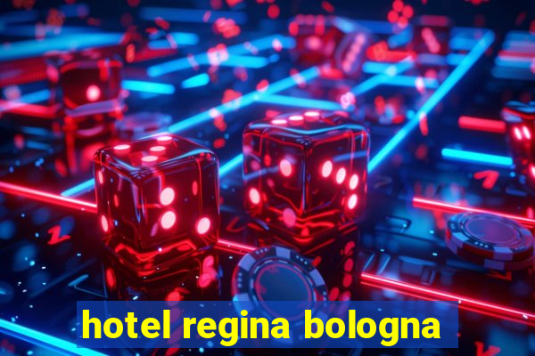 hotel regina bologna