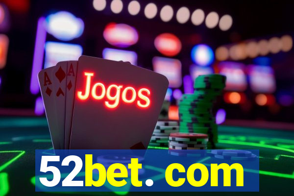 52bet. com