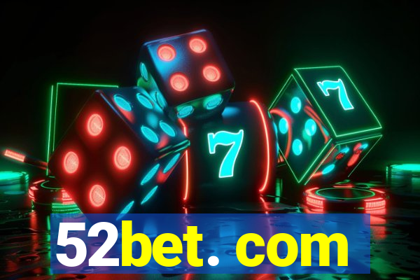 52bet. com