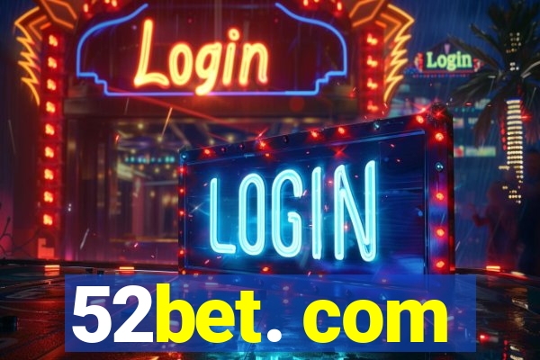 52bet. com