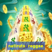 natiruts reggae power cifra