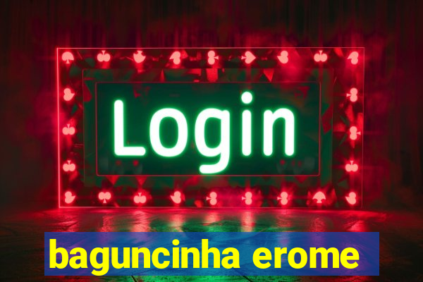 baguncinha erome